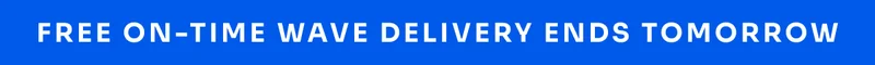 Free on-time Wave delivery ends tomorrow.