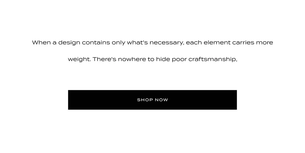 When a design contains only what's necessary, each element carries more weight.