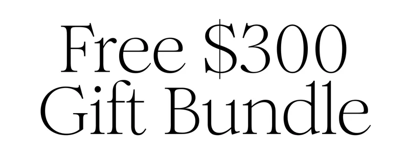 FREE $300 GIFT BUNDLE