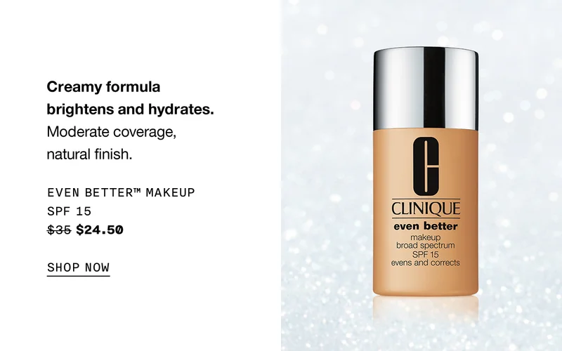 Creamy formula brightens and hydrates. Moderate coverage, natural finish. Even Better™ Makeup SPF 15 $35 $24.50 SHOP NOW