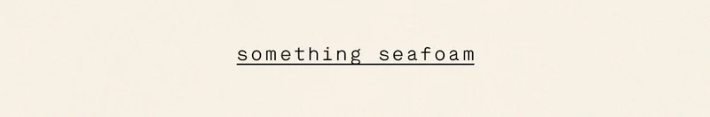 something seafoam