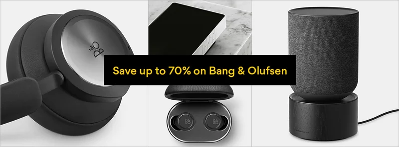 Save up to 70% on Bang & Olufsen