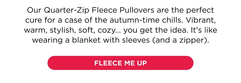Shop our Quarter-Zip Fleece Pullovers