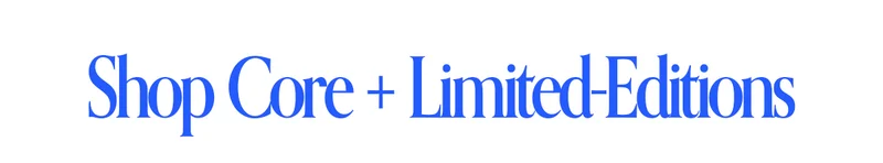 Shop Core + Limited Editions