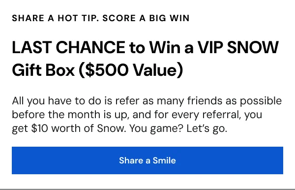 LAST CHANCE to win a VIP SNOW gift box worth $500!