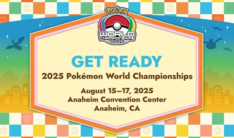 2025 Pokémon World Championships - August 15–17, 2025 - Anaheim Convention Center - Anaheim, CA