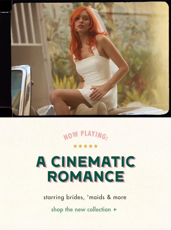 A cinematic romance. Shop the new collection.