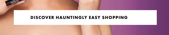DISCOVER HAUNTINGLY EASY SHOPPING