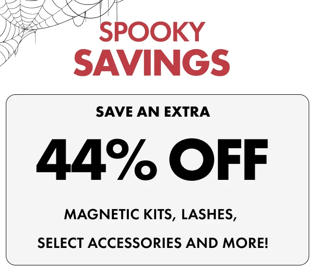 SPOOKY SAVINGS save an extra 44% OFF magnetic kits, lashes,  select accessories and more!
