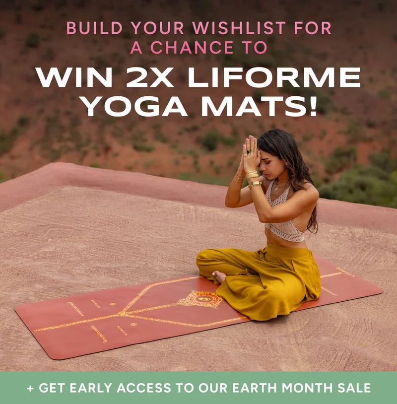 Our Earth Month Big Sale event is coming! Build your Wishlist for Sale Early Access + a chance to WIN 2x Liforme Yoga Mats!