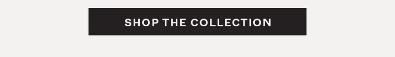Shop the Collection