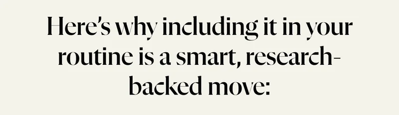 Here’s why including it in your routine is a smart, research-backed move: