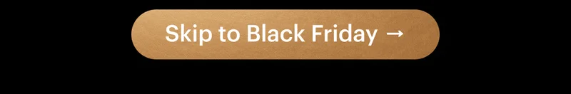 Skip to Black Friday →