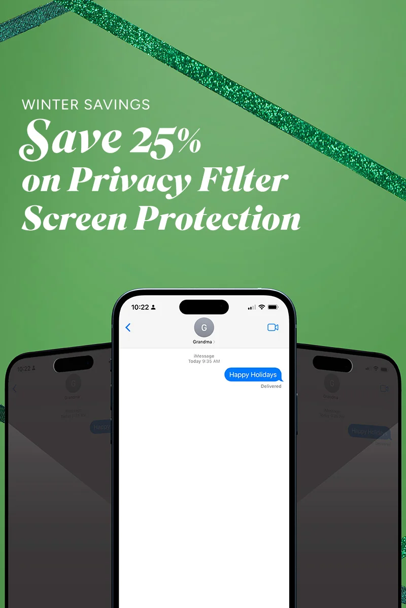 Winter Savings Save 25% on Privacy Filter Screen Protection