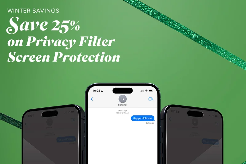Winter Savings Save 25% on Privacy Filter Screen Protection