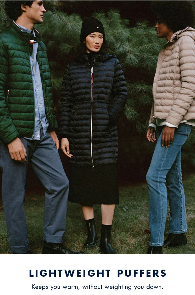 Lightweight puffers                                            Keeps you warm, without weighing you down.