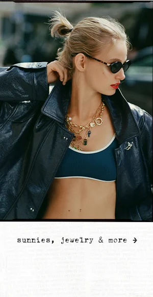 sunnies, jewelry, and more