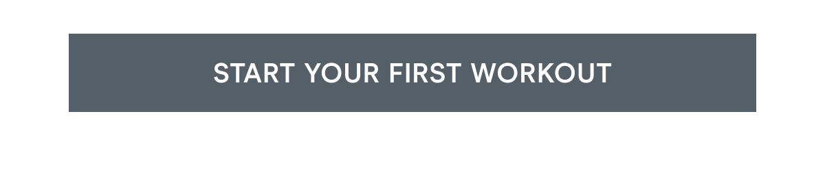 Click here to start your first workout!