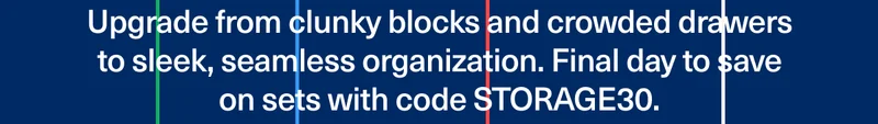 Upgrade from clunky blocks and crowded drawers to sleek, seamless organization. Save on sets  (for two days only!) with code discount code.