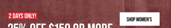 25% off $150+ Shop Women's