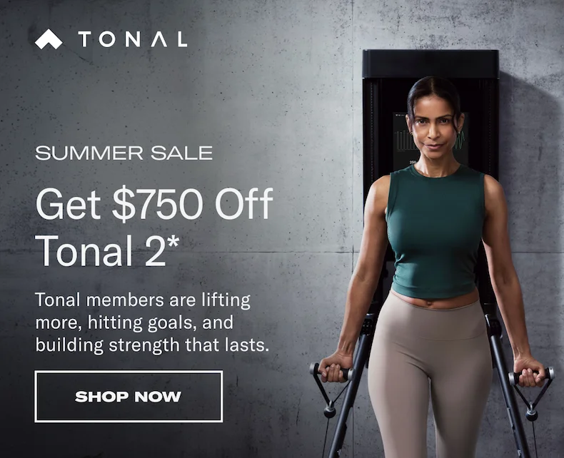 Summer Sale. Get $750 off Tonal2. Shop Now