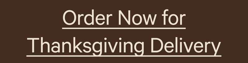 Order Now for Thanksgiving Delivery