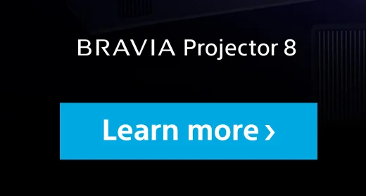 BRAVIA Projector 8 | Learn more