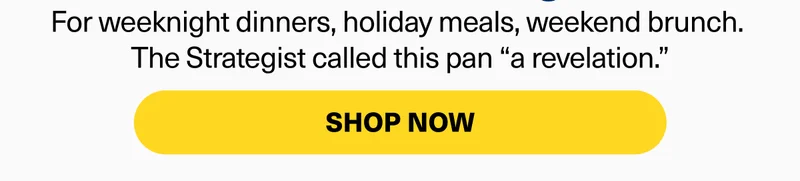 For weeknight dinners, holiday meals, weekend brunch.&nbsp; The Strategist called this pan “a revelation.”