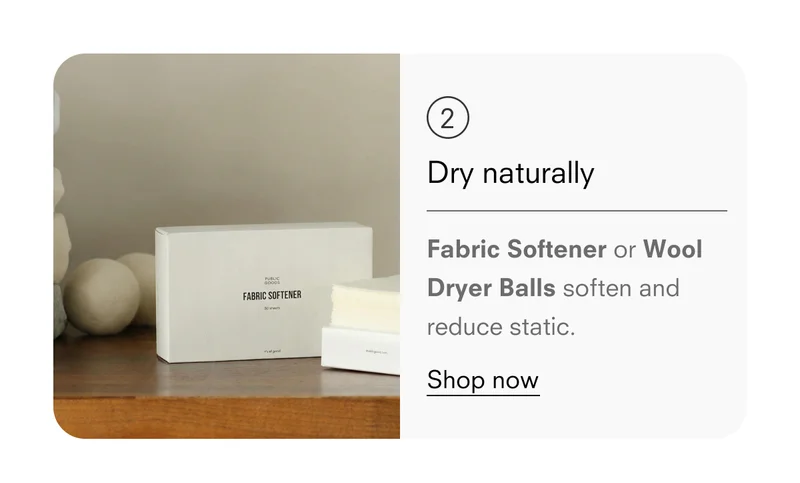 Dry naturally. Fabric Softener or Wool Dryer Balls soften and reduce static.