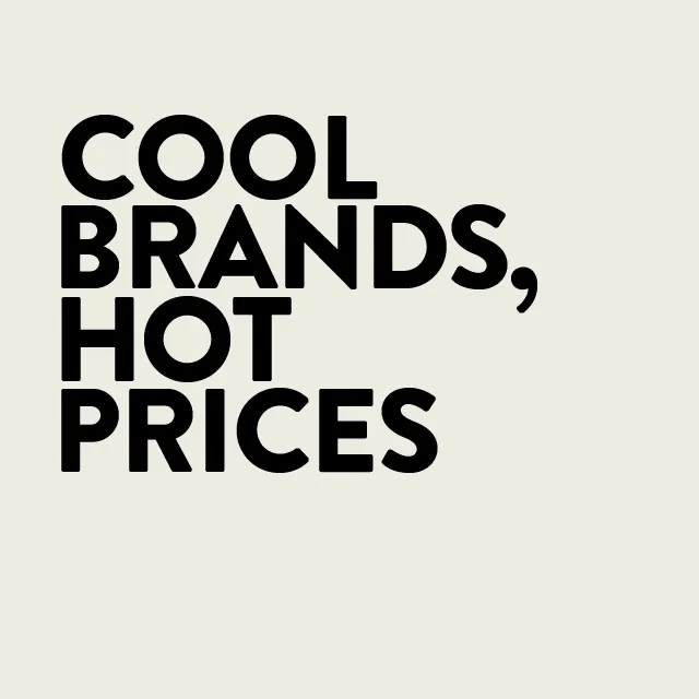 COOL BRANDS, HOT PRICES