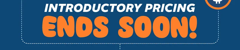 Introductory pricing ends soon!