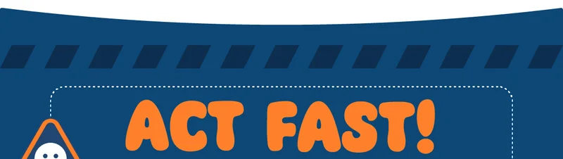 Act Fast!