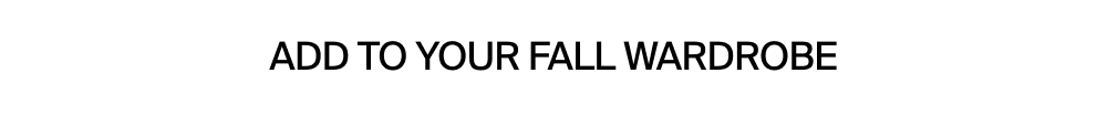 Shop the Fall 2025 Collection
