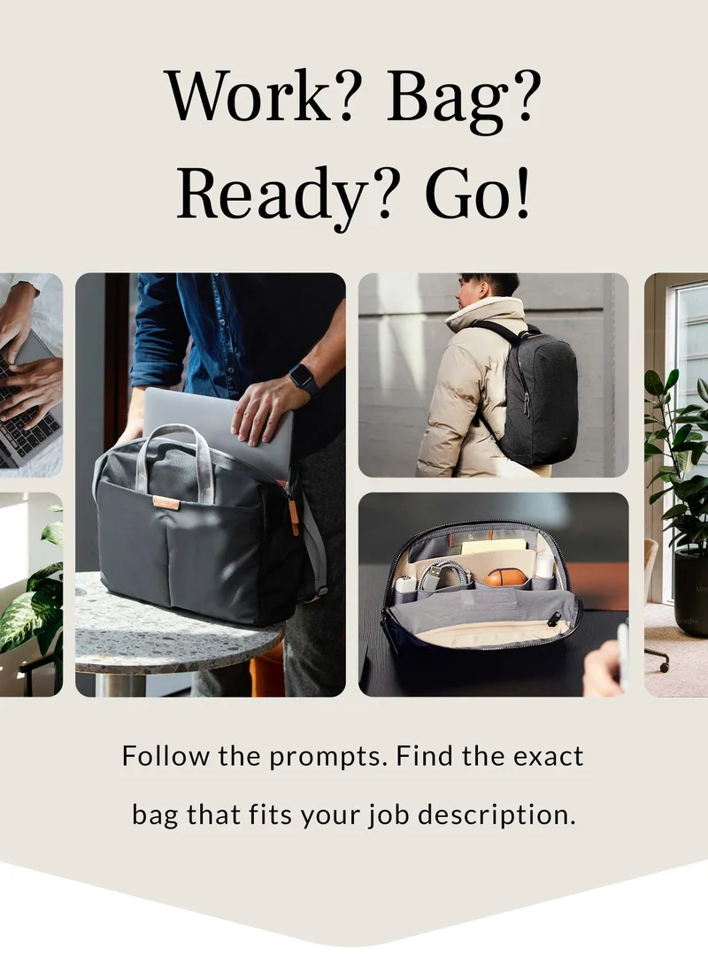 Work? Bag? Ready? Go…Follow the prompts. Find the exact bag that fits your job description.