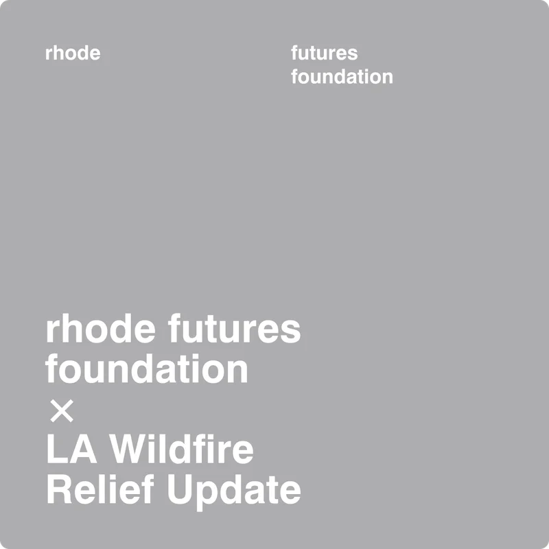 rhode futures foundation x LA Wildfire Relief Update