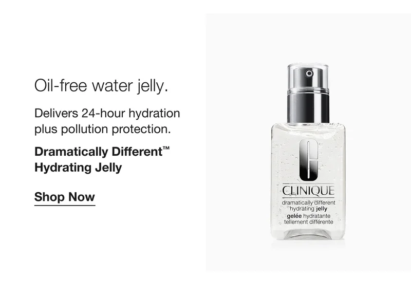 Oil-free water jelly. Delivers 24-hour hydration plus pollution protection. Dramatically Different™ Hydrating Jelly Shop Now *Offer ends 5/27/2025 at 3AM EST. Excludes gift sets, travel sizes, and products marked as not eligible for discounts. You must be signed in to your Smart Rewards account to redeem this offer.
