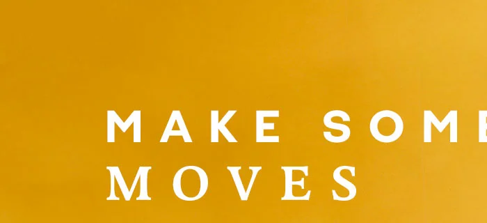 Make some moves