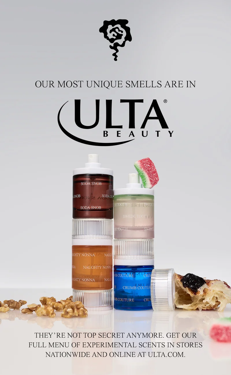 Our most unique smells are in Ulta Beauty. They’re not top secret anymore. Get our full menu of experimental scents in stores nationwide and online at ulta.com.