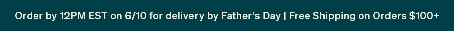 Order by 12pm EST on 6/10 for delivery by Father's Day