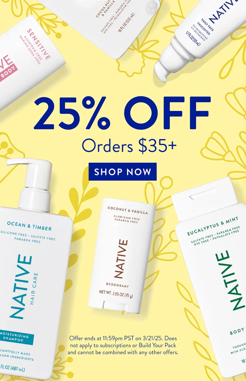 25% OFF | Orders $35+ | SHOP NOW | Offer ends at 11:59pm PST on 3/21/25. Does not apply to subscriptions or Build Your Pack and cannot be combined with any other offers.