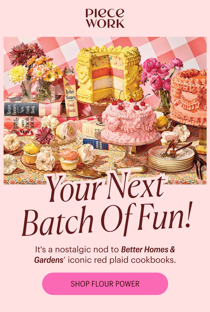 Piecework: Your Next Batch of Fun! It's a nostalgic nod to Better Homes & Gardens' iconic red plaid cookbooks. Shop Flour Power