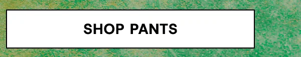 Shop Pants