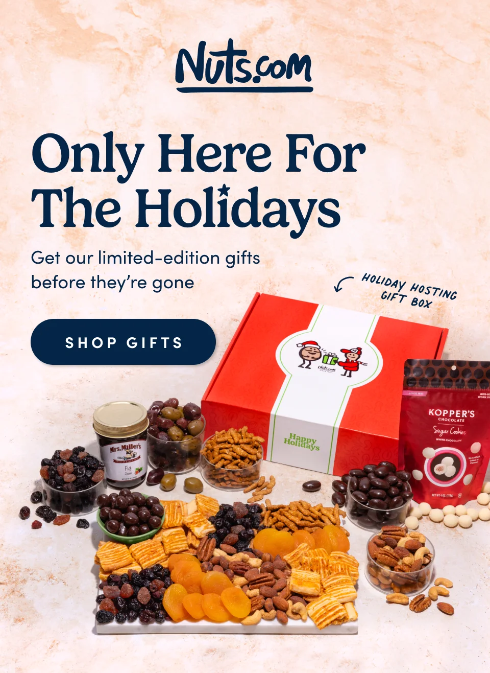 Nuts.com; Only Here for The Holidays Get our limited-edition gifts  before they’re gone SHOP&nbsp;Gifts