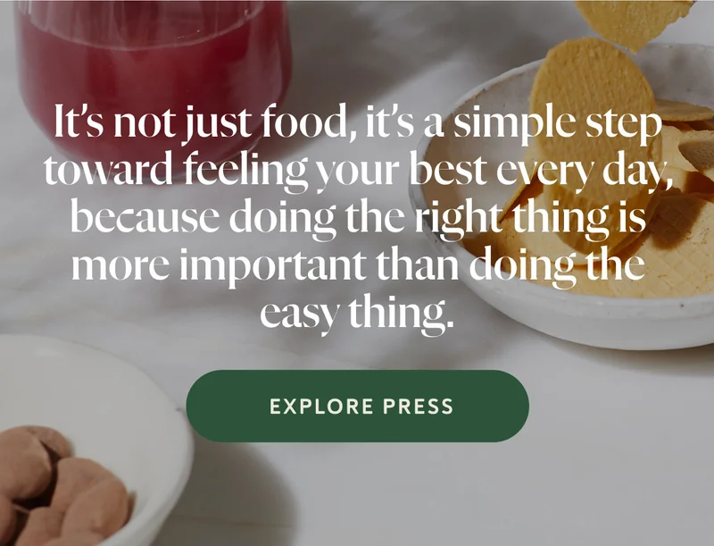 It’s not just food, it’s a simple step toward feeling your best every day, because doing the right thing is more important than doing the easy thing.