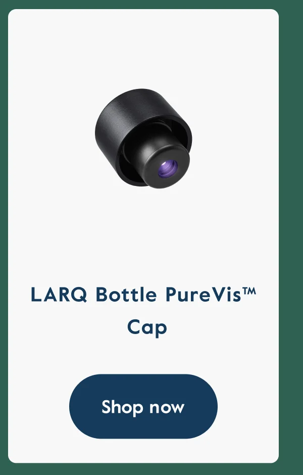 LARQ Bottle PureVis™  Cap