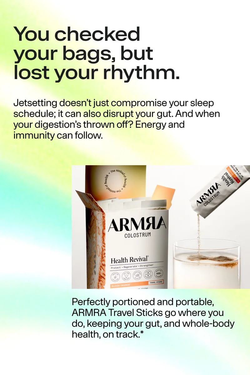 “You checked your bags, but lost your rhythm. Jetsetting doesn’t just compromise your sleep schedule; it can also disrupt your gut. And when your digestion’s thrown off? Energy and immunity can follow. Perfectly portioned and portable, ARMRA