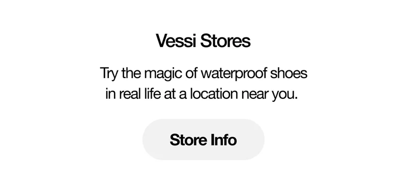 Vessi Stores. Try the magic of waterproof shoes in real life at a location near you.&nbsp;Store Info.