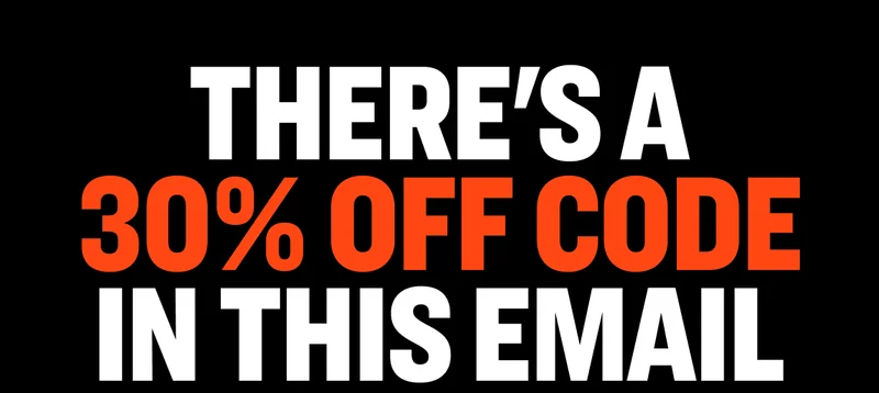 There's a 30% Off Code in this Email.