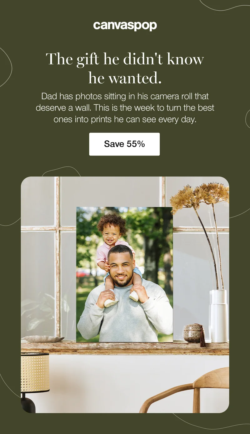 The gift he didn't know he wanted. Dad has photos sitting in his camera roll that deserve a wall. This is the week to turn the best ones into prints he can see every day. Save 55%.