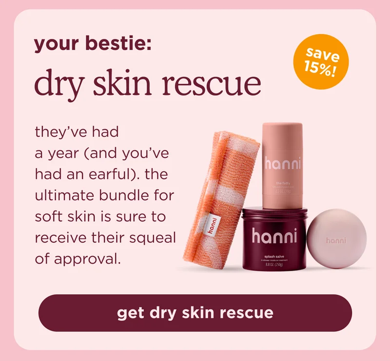 your bestie: dry skin rescue | save 15%! they’ve had a year (and you’ve had an earful). the ultimate bundle for soft skin is sure to receive their squeal of approval. | get dry skin rescue
